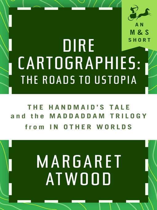 Title details for Dire Cartographies by Margaret Atwood - Available